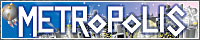 metropolis_200x40.jpg(31204 byte)